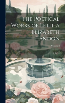 Hardcover The Poetical Works of Letitia Elizabeth Landon; Volume 2 Book