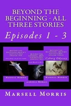 Paperback Beyond the Beginning - All Three Stories: Episodes 1 - 3 Book