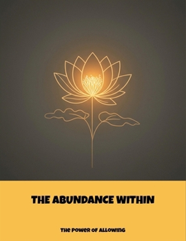 Paperback The Abundance Within: The Power Of Allowing Book