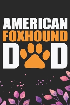 Paperback American Foxhound Dad: Cool American Foxhound Dog Dad Journal Notebook - American Foxhound Puppy Lover Gifts - Funny American Foxhound Dog Gi Book