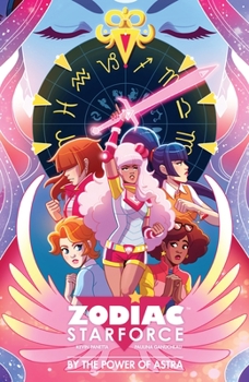 Zodiac Starforce: By the Power of Astra - Book #1 of the Zodiac Starforce Collected Editions
