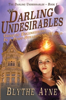 Paperback The Darling Undesirables: Genetic Engineering in a Post-Steampunk World Book