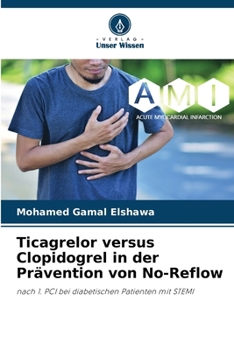 Ticagrelor versus Clopidogrel in der Prävention von No-Reflow (German Edition)