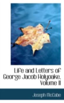 Paperback Life and Letters of George Jacob Holyoake, Volume II Book