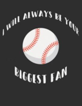 Paperback I Will Always Be Your Biggest Fan: Baseball Biggest Fan White Lined Paper Journal Christmas Gift Book