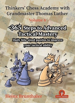 Paperback Thinkers' Chess Academy with Grandmaster Thomas Luther - Volume 6: 365 Steps to Advanced Tactical Mastery Book