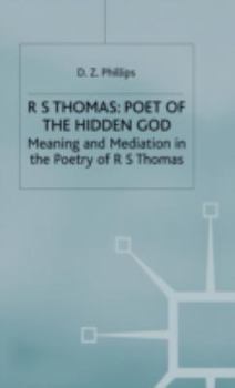 Hardcover R. S. Thomas: Poet of the Hidden God: Meaning and Mediation in the Poetry of R. S. Thomas Book