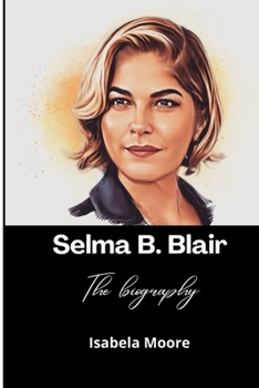 Paperback Selma B. Blair; The biography Book