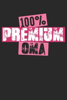 Paperback 100% Premium Oma: Notizbuch/Tagebuch/Organizer/Gepunktete Seiten/ 6x9 Zoll [German] Book