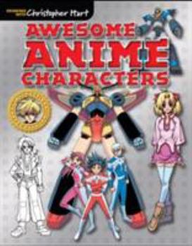 Paperback Awesome Anime Characters (Drawing With Christopher Hart)-Step-by-Step Instructions to Create Truly Awesome Anime Heroes, Villains, and Robots Book