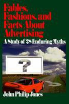 Paperback Fables, Fashions, and Facts about Advertising: A Study of 28 Enduring Myths Book