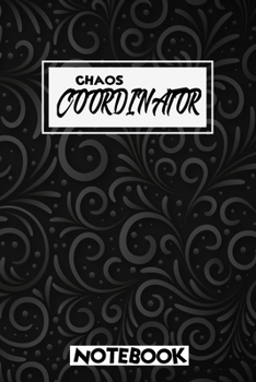 Chaos Coordinator Notebook: Notebook & Journal - Large (6 x 9 inches) - 120 Pages -