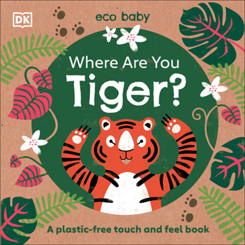 Board book Eco Baby Where Are You Tiger?: A Plastic-Free Touch and Feel Book