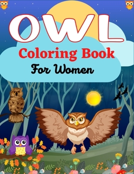OWL Coloring Book For Women: Owl Designs to Color for Adults