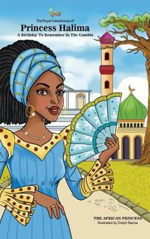 Hardcover A Birthday To Remember In The Gambia: The Royal Adventures Of Princess Halima Book