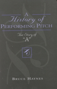 Hardcover History of Performing Pitch: The Story of 'A' Book
