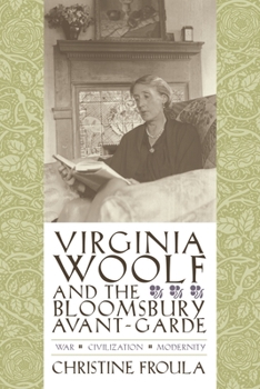 Paperback Virginia Woolf and the Bloomsbury Avant-Garde: War, Civilization, Modernity Book