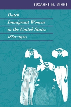 Hardcover Dutch Immigrant Women in the United States, 1880-1920 Book