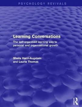 Hardcover Learning Conversations (Psychology Revivals): The Self-Organised Learning Way to Personal and Organisational Growth Book