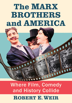 Paperback The Marx Brothers and America: Where Film, Comedy and History Collide Book
