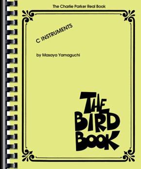Paperback The Charlie Parker Real Book: The Bird Book C Instruments Book