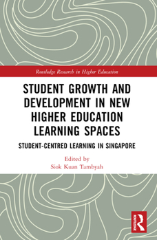 Paperback Student Growth and Development in New Higher Education Learning Spaces: Student-centred Learning in Singapore Book
