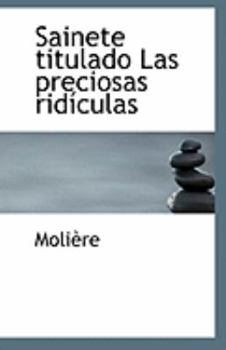 Paperback Sainete Titulado Las Preciosas Rid Culas Book