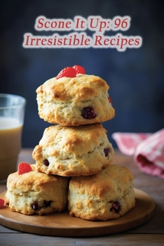 Paperback Scone It Up: 96 Irresistible Recipes Book