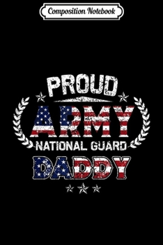 Composition Notebook: Proud Army National Guard Daddy Gift  Journal/Notebook Blank Lined Ruled 6x9 100 Pages