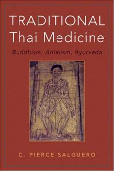 Paperback Traditional Thai Medicine: Buddhism, Animism, Ayurveda Book