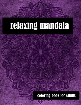 Paperback relaxing mandala coloring book for Adults: Stress Relieving Mandala Designs for Adults Relaxation 2020: Gifts for family and friends 100 Mandalas: Str Book