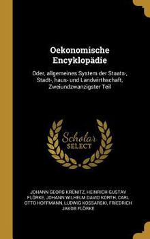 Hardcover Oekonomische Encyklopädie: Oder, allgemeines System der Staats-, Stadt-, haus- und Landwirthschaft, Zweiundzwanzigster Teil [German] Book