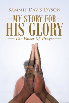 Paperback My Story for His Glory: The Power of Prayer Book