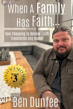 Paperback When A Family Has Faith: How Choosing To Believe Truth Transforms Any Home Book