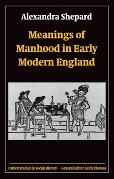 Paperback Meanings of Manhood in Early Modern England Book