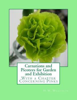 Paperback Carnations and Picotees for Garden and Exhibition: With a Chapter Concerning Pinks Book