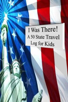 Paperback I Was There! A 50 State Travel Log for Kids Book