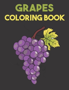 Paperback Grapes Coloring Book: Beautiful Grapes Designs for Stress Relief and Relaxation Book