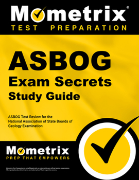 ASBOG Exam Secrets, Study Guide: ASBOG Test Review for the National Association of State Boards of Geology Examination