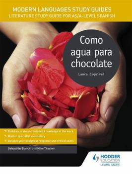 Paperback Como Agua Para Chocolate/ Like Water For Chocolate: Literature Study Guide for As/A-level Spanish (Film Study Guide for As/A-level Spanish) (English and Spanish Edition) Book