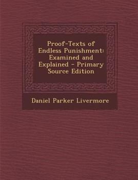 Paperback Proof-Texts of Endless Punishment: Examined and Explained - Primary Source Edition [Italian] Book
