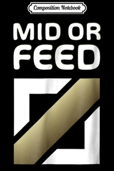 Composition Notebook: GOLDEN MID OR FEED ICON - MERCH OF LEGENDS Journal/Notebook Blank Lined Ruled 6x9 100 Pages