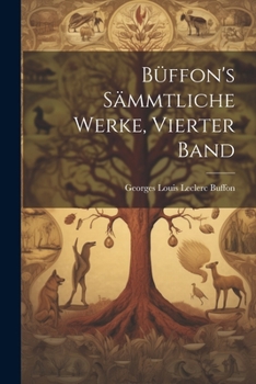 Paperback Büffon's sämmtliche Werke, Vierter Band [German] Book