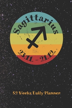 Zodiac Sign Sagittarius - Daily Planner for 52 Weeks: Astrology Appointment Book, Horoscope weekly calendar, undated, 120 Pages, 6" x 9" Organizer