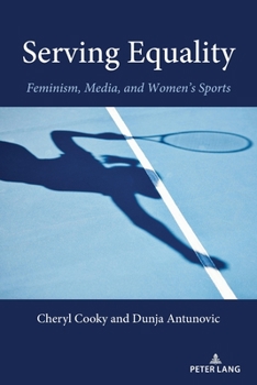 Paperback Serving Equality: Feminism, Media, and Women's Sports Book