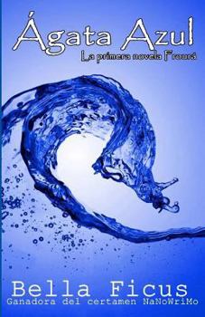 Paperback Ágata Azul: La primera novela Froura [Spanish] Book
