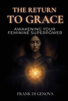 Paperback The Return To Grace: Awakening Your Feminine Superpower Book
