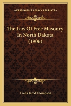 Paperback The Law Of Free Masonry In North Dakota (1906) Book