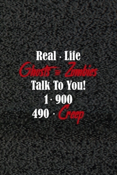 Paperback Real - Life Ghosts & Zombies Talk To You! 1- 900 490 - Creep: Horror Notebook Journal Composition Blank Lined Diary Notepad 120 Pages Paperback Pink B Book