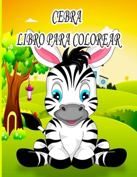 Paperback Cebra Libro Para Colorear: Libro de colorear para niños, niños y niñas, niños pequeños, hermosas ilustraciones para todas las edades. [Spanish] Book